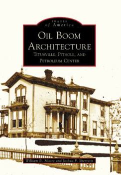 Paperback Oil Boom Architecture: Titusville, Pithole, and Petroleum Center Book