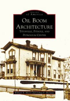 Oil Boom Architecture: Titusville, Pithole, and Petroleum Center - Book  of the Images of America: Pennsylvania