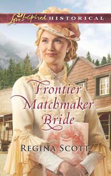 Frontier Matchmaker Bride - Book #8 of the Frontier Bachelors