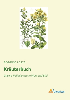 Paperback Kräuterbuch: Unsere Heilpflanzen in Wort und Bild [German] Book