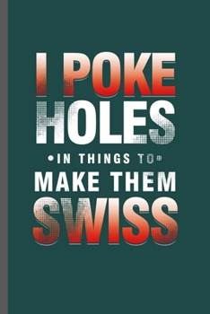 I poke holes: Cool I poke holes Design Sayings For Swiss Gift (6"x9") Dot Grid Notebook to write in