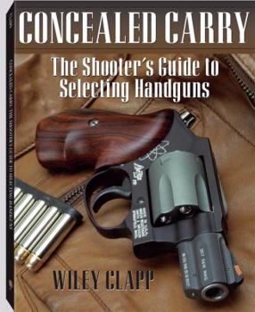 Paperback Concealed Carry: The Shooter's Guide to Selecting Handguns Book