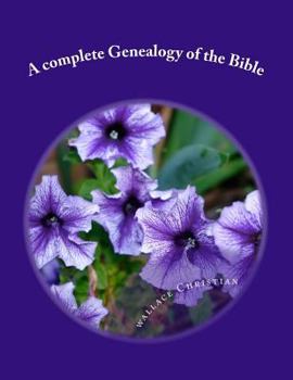 Paperback A complete Genealogy of the Bible: Unabridge Genealgy of the Bible Book