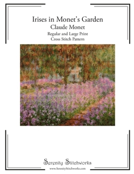 Paperback Irises in Monet's Garden Cross Stitch Pattern - Claude Monet: Regular and Large Print Cross Stitch Pattern Book