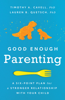Paperback Good Enough Parenting: A Six-Point Plan for a Stronger Relationship with Your Child Book