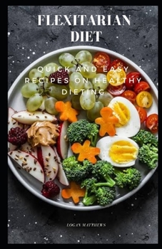 Paperback Flexitarian Diet: Quick and Easy Recipes on Healthy Dieting Book