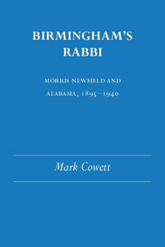 Hardcover Birmingham's Rabbi: Morris Newfield and Alabama, 1895-1940 (Judaic Studies Series) Book