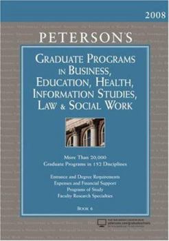 Hardcover Peterson's Graduate Programs in Business, Education, Health, Information Studies, Law & Social Work 2008: Book 6 Book
