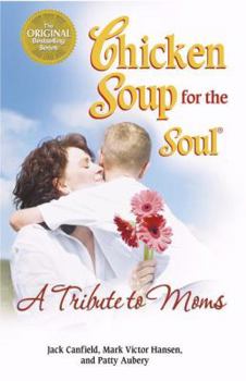 Paperback Chicken Soup for the Soul: a Tribute to Moms Book