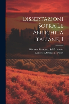 Paperback Dissertazioni Sopra Le Antichita Italiane, 1 [Italian] Book