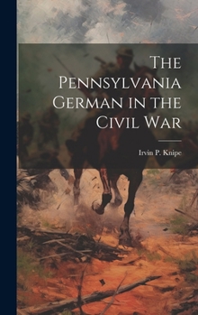 Hardcover The Pennsylvania German in the Civil War Book