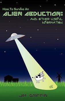 Paperback How to Survive an Alien Abduction: And Other Useful Information Book