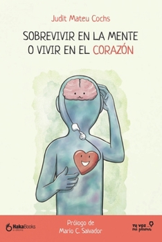 Paperback Sobrevivir en la mente o vivir en el corazón [Spanish] Book