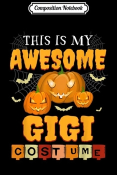 Composition Notebook: This Is My Awesome Gigi Pumpkin Spider Halloween  Journal/Notebook Blank Lined Ruled 6x9 100 Pages