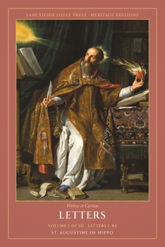 Letters of St. Augustine: a Three-Volume Set (Sanctified Souls Heritage Editions: Letters of St. Augustine)