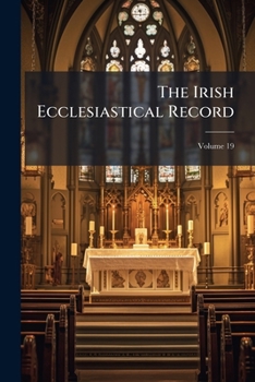 Paperback The Irish Ecclesiastical Record; Volume 19 Book
