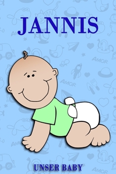 Jannis unser Baby: Notizbuch/Tagebuch für Eltern/Babybuch/6*9"entspricht DIN A5/120Seiten/halb leer, halb liniert (German Edition)