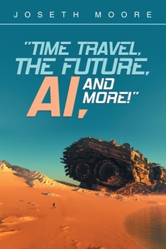 Paperback "Time Travel, the Future, Ai, and More!" Book