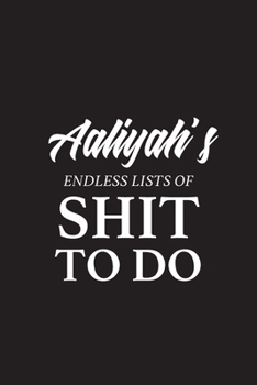 Paperback Aaliyah's Endless Lists of Shit to do - A5 6x9 Inches 120 Dot-Grid Pages - Aaliyah Name Journal - Personalized Notebook - To Do List Minimal Minimalis Book