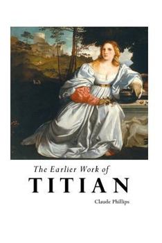 Paperback The Earlier Work of Titian Book