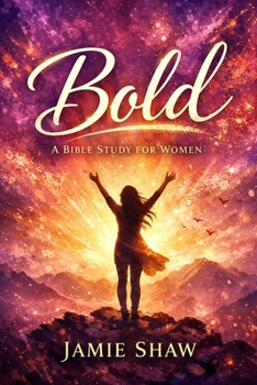Paperback Bold: Bible Study for Women (5-Week Study on Bold Women in the Bible) Book