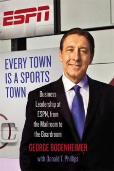 Hardcover Every Town Is a Sports Town: Business Leadership at Espn, from the Mailroom to the Boardroom Book