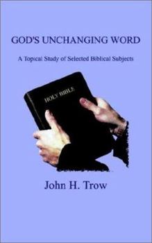 Paperback God's Unchanging Word: A Topical Study of Selected Biblical Subjects Book