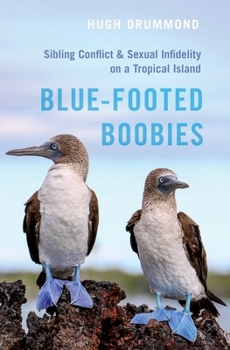 Hardcover Blue-Footed Boobies: Sibling Conflict and Sexual Infidelity on a Tropical Island Book