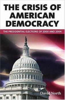 Paperback The Crisis of American Democracy: The Presidential Elections of 2000 and 2004: Four Lectures Book