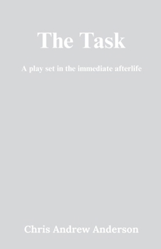The Task: A Play Set in the Immediate Afterlife