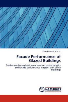 Facade Performance of Glazed Buildings: Studies on thermal and visual comfort characteristics and facade performance in open- plan office buildings