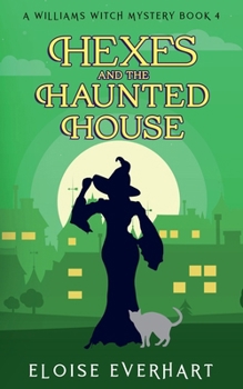 Hexes and the Haunted House (A Williams Witch Mystery)