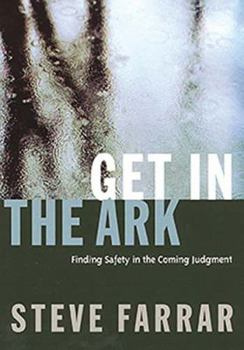 Paperback Get in the Ark: Finding Safety in the Coming Judgment Book