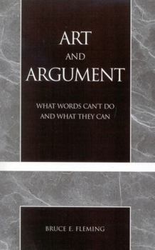 Paperback Art and Argument: What Words Can't Do and What They Can Book