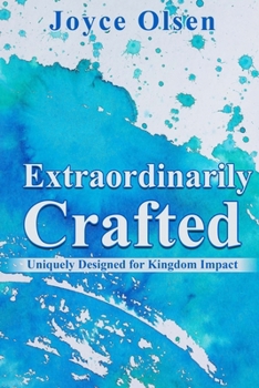 Paperback Extraordinarily Crafted: Uniquely Designed for Kingdom Impact Book