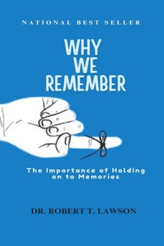 Paperback Why We Remember: The Importance of Holding on to Memories Book