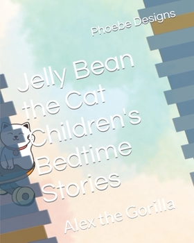 Paperback Jelly Bean the Cat Children's Bedtime Stories: Alex the Gorilla Book
