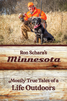 Paperback Ron Schara's Minnesota: Mostly True Tales of a Life Outdoors Book