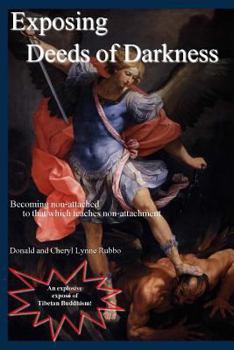 Paperback Exposing Deeds of Darkness: Becoming Non-Attached to That Which Teaches Non-Attachment Book