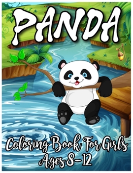 Panda Coloring Book For Girls Ages 8-12: Find Relaxation And Mindfulness with Stress Relieving Coloring Pages for Kids, Perfect Christmas Gift or Present Ideas