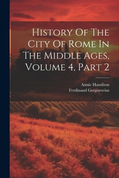 Paperback History Of The City Of Rome In The Middle Ages, Volume 4, Part 2 Book