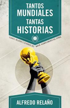 Paperback Tantos Mundiales, Tantas Historias = So Many World Cup, So Many Stories [Spanish] Book