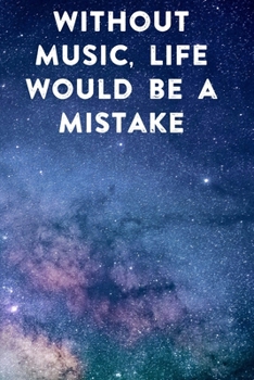 Paperback Without music, life would be a mistake: Lined Notebook / Journal Gift, 100 Pages, 6x9, Soft Cover, Matte Finish Inspirational Quotes Journal, Notebook Book