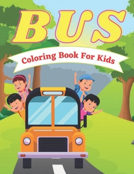 Paperback Bus Coloring Book For Kids: Big Bus Coloring Book for Kids-Perfect Book For Children All Ages Book