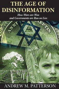 Paperback The Age of Disinformation: How wars are run and governments are run on lies Book