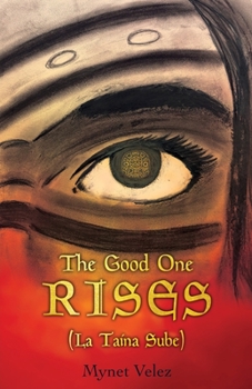 Paperback The Good One Rises: La Taina Sube Book