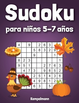 Paperback Sudoku para Niños 5-7 años: 200 Sudoku para Niños con Soluciones - Entrena la Memoria y la Lógica - Diversión para las vacaciones [Spanish] Book