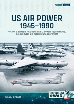 Paperback Us Air Power, 1945-1990: Volume 2: Bombers 1945-1949. Part 2: Bomber Requirements, Bomber Types and Experimental Prototypes Book