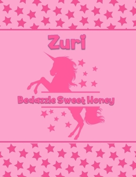 Zuri Bedazzle Sweet Honey: Personalized Draw & Write Book with Her Unicorn Name | Word/Vocabulary List Included for Story Writing