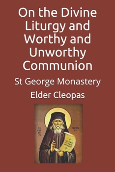 Paperback On the Divine Liturgy and Worthy and Unworthy Communion: St George Monastery Book